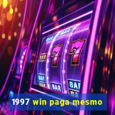 1997 win paga mesmo